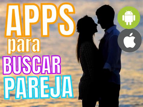 citas para conseguir pareja|7 apps de citas gratuitas para encontrar tu pareja ideal